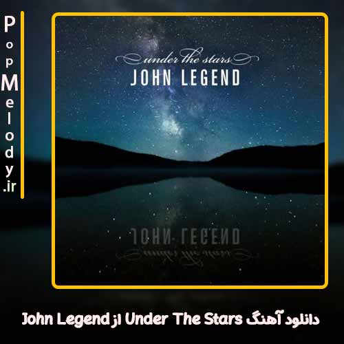 دانلود آهنگ John Legend Under The Stars